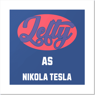 Lefty As Nicola Tesla Posters and Art